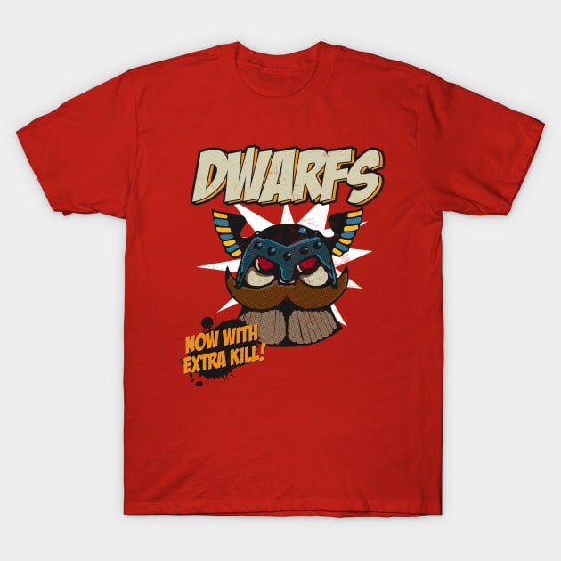 Dwarfs - Now With Extra Kill T-Shirt by GroatsworthTees